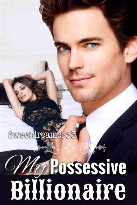 Yes, he is. . My possessive billionaire book